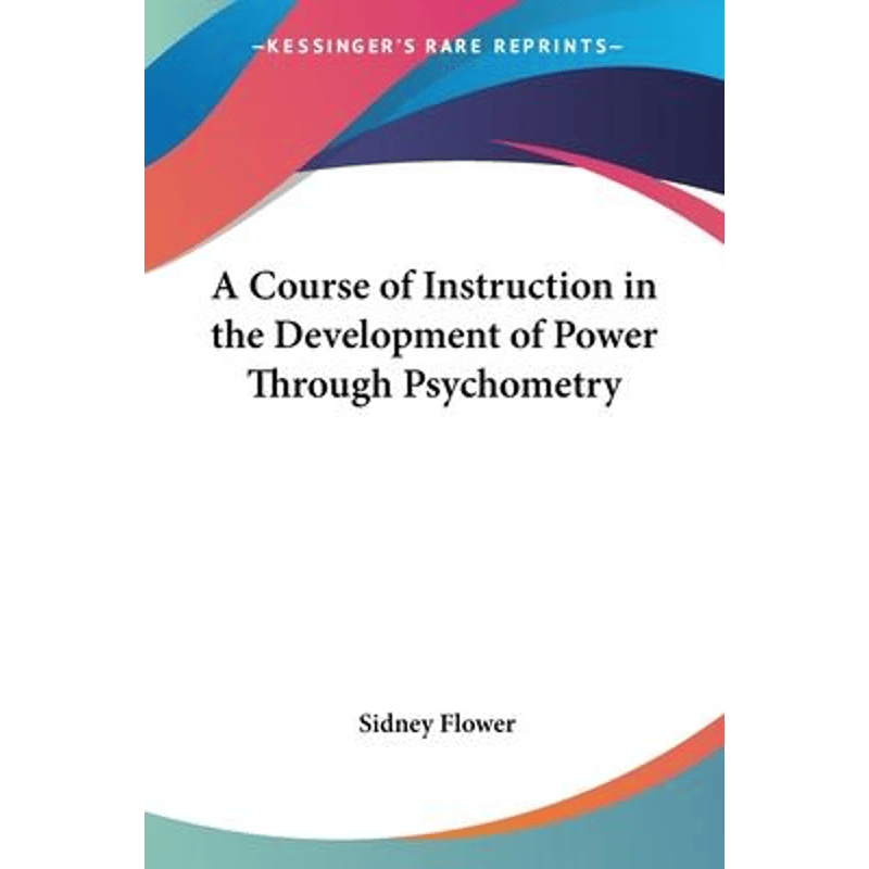 按需印刷不退不换A Course of Instruction in the Development of Power Through Psychometry[9780766190740]