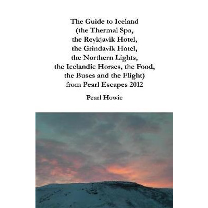 预订The Guide to Iceland (the Thermal Spa, the Reykjavik Hotel, the Grindavik Hotel, the Northern Lights, the Icelandic