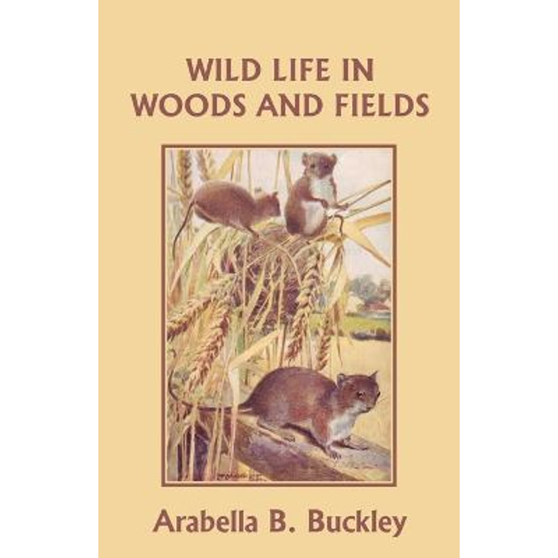 按需印刷Wild Life in Woods and Fields (Yesterday's Classics)[9781599152714]