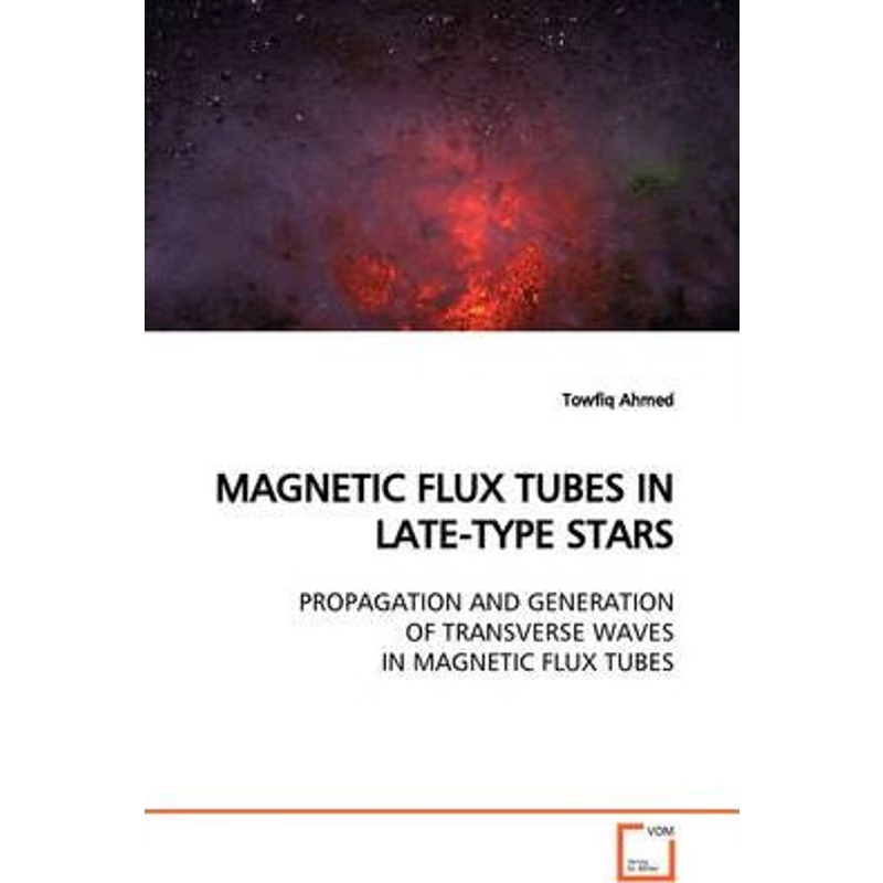 预订MAGNETIC FLUX TUBES IN LATE-TYPE STARS  PROPAGATION AND GENERATION OF TRANSVERSE WAVES IN MAGNETIC F