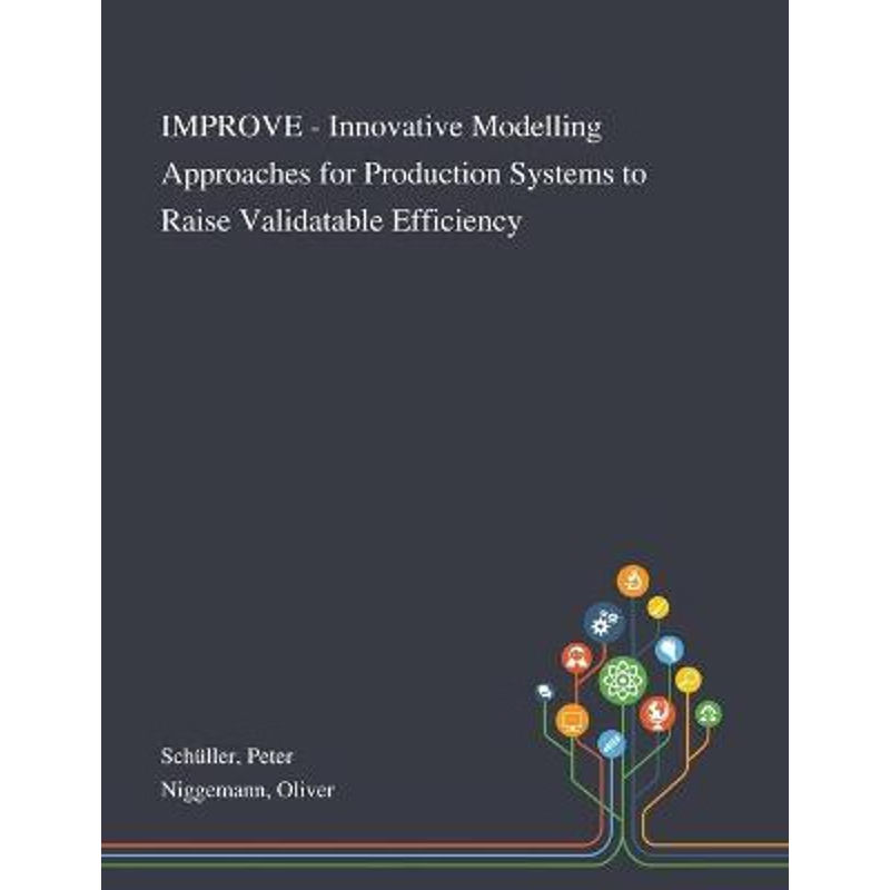 按需印刷IMPROVE - Innovative Modelling Approaches for Production Systems to Raise Validatable Efficiency[9781013270864]