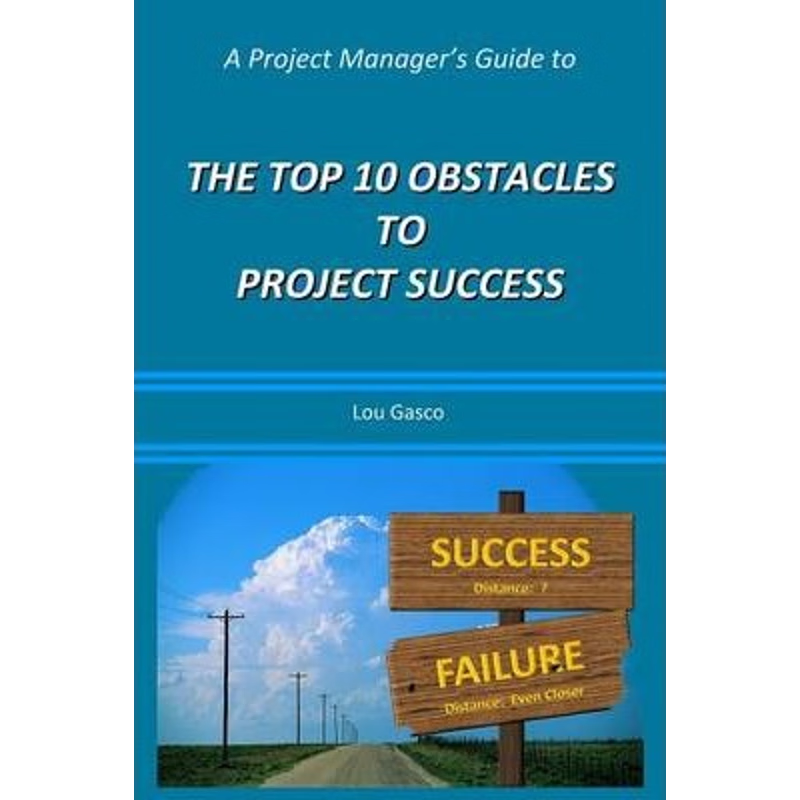 按需印刷A Project Manager's Guide to the Top 10 Obstacles to Project Success[9781304610287]