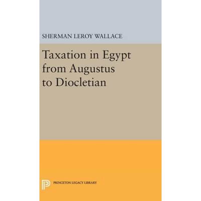 按需印刷不退不换Taxation in Egypt from Augustus to Diocletian[9780691653730]