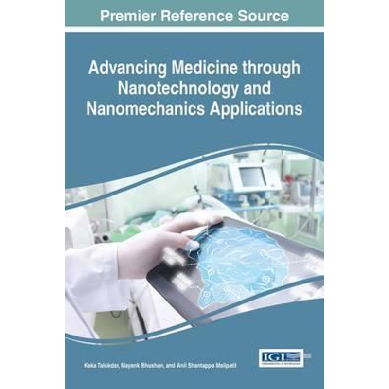 按需印刷不退不换IGI Advancing Medicine through Nanotechnology and Nanomechanics Applications[9781522510437]