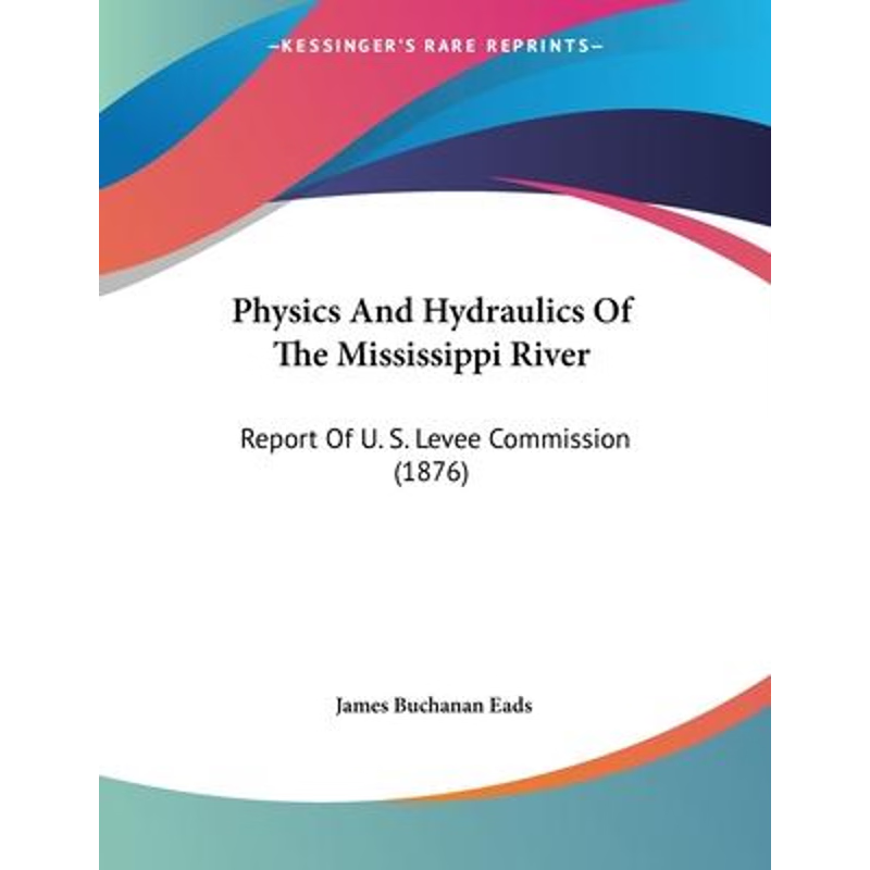 按需印刷Physics And Hydraulics Of The Mississippi River[9781104363307]