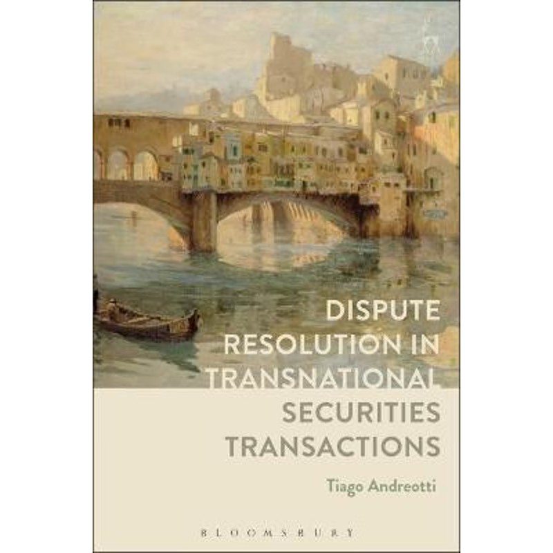 按需印刷Dispute Resolution in Transnational Securities Transactions[9781509937479]