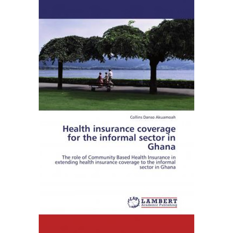 按需印刷Health Insurance Coverage for the Informal Sector in Ghana[9783845423722]