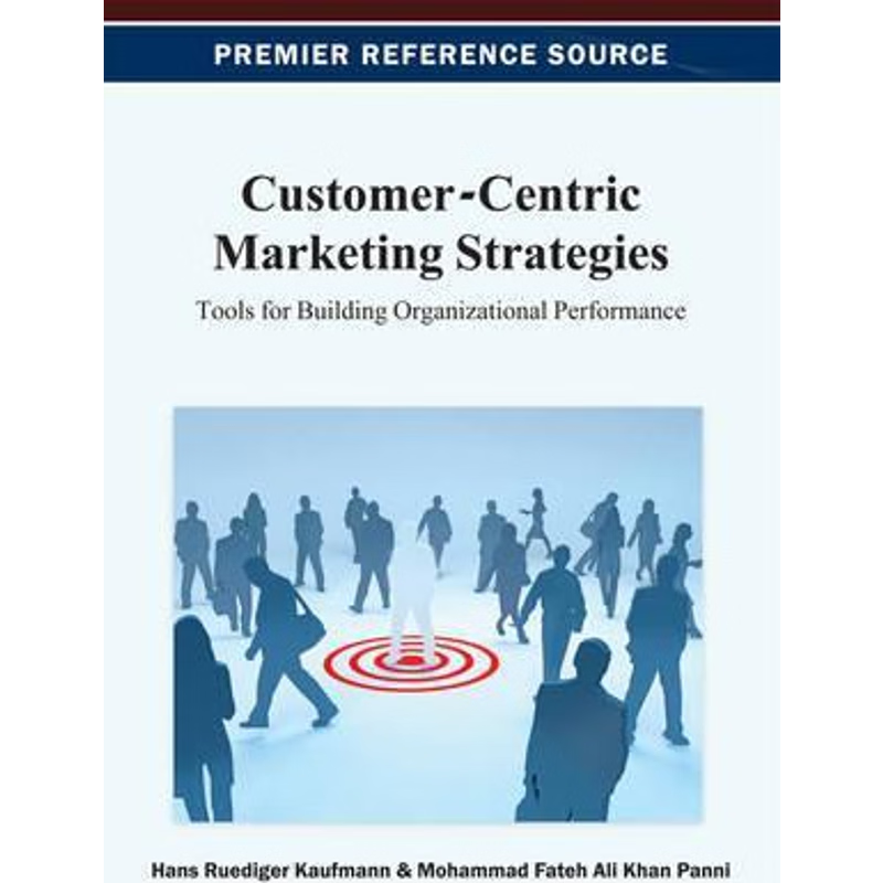 按需印刷Customer-Centric Marketing Strategies[9781466625242]