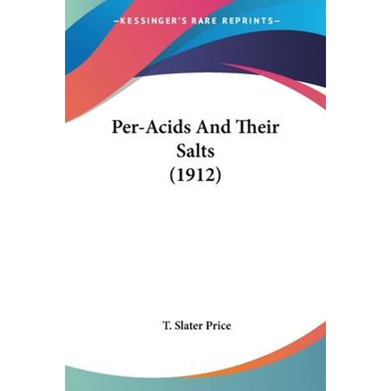 按需印刷Per-Acids And Their Salts (1912)[9780548621974]
