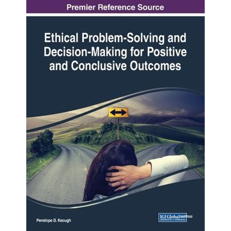 按需印刷Ethical Problem-Solving and Decision-Making for Positive and Conclusive Outcomes[9781522586197]