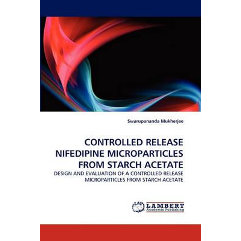 按需印刷CONTROLLED RELEASE NIFEDIPINE MICROPARTICLES FROM STARCH ACETATE[9783843368247]