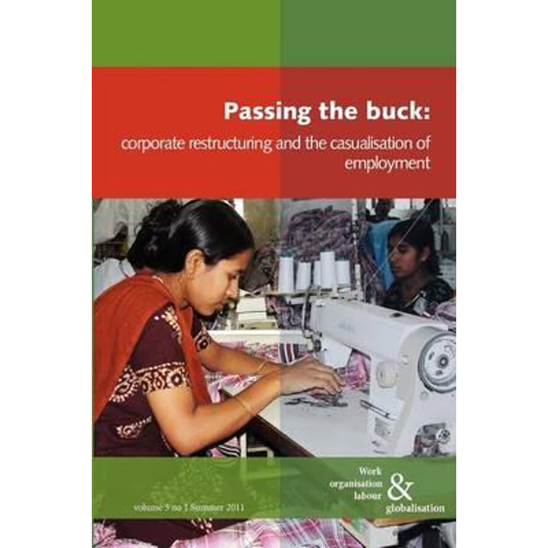 按需印刷Passing the Buck:Corporate Restructuring and the Casualisation of Labour[9780850366532]