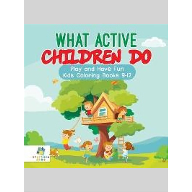 按需印刷What Active Children Do | Play and Have Fun | Kids Coloring Books 9-12[9781645210566]