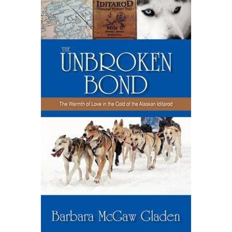 预订不退不换The Unbroken Bond:The Warmth of Love in the Cold of the Alaskan Iditarod