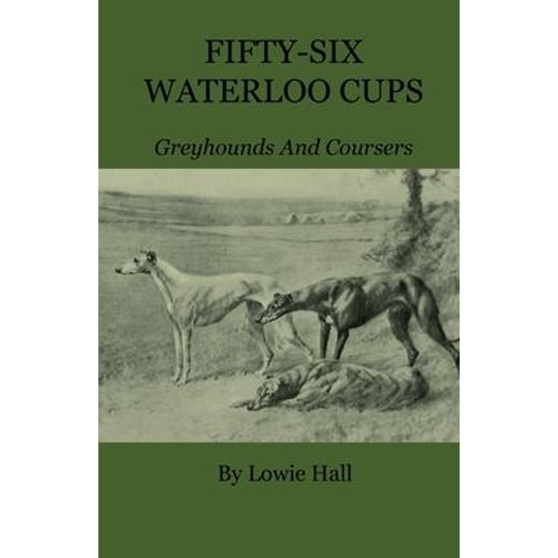 按需印刷Fifty-Six Waterloo Cups - Greyhounds and Coursers[9781444657821]