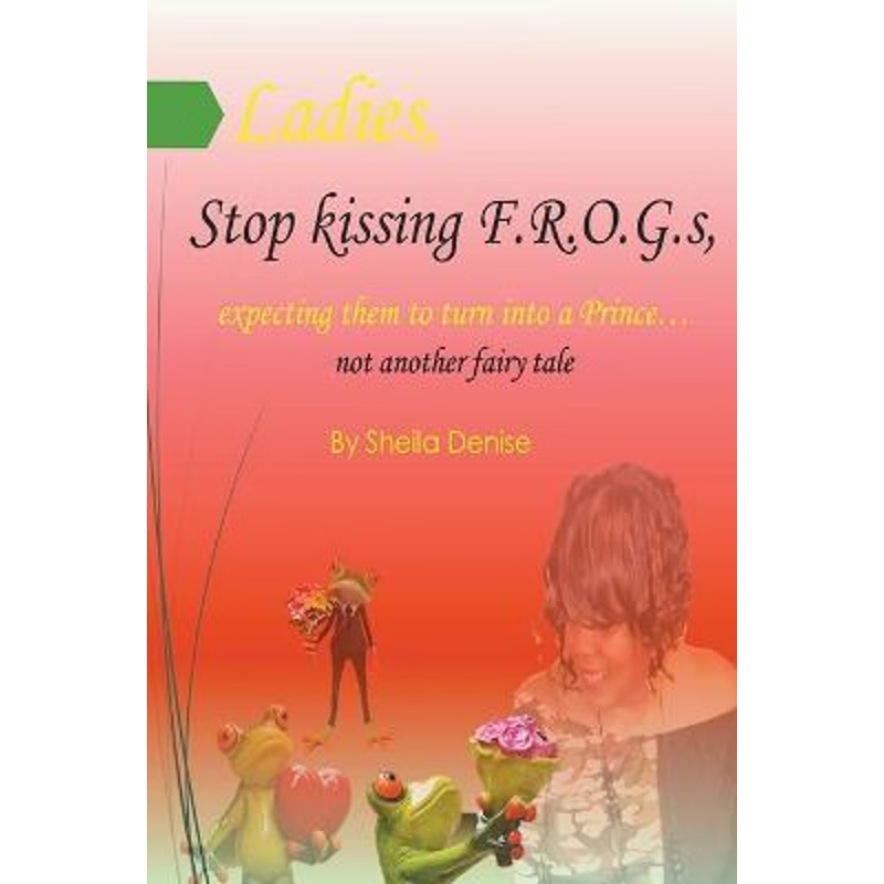 按需印刷Ladies!! Stop Kissing F.r.o.g.s Expecting Them To Turn Into Princes[9780578826509]