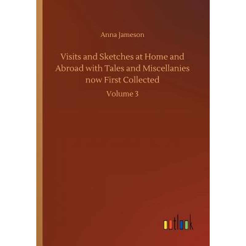 按需印刷Visits and Sketches at Home and Abroad with Tales and Miscellanies now First Collected[9783732699414]