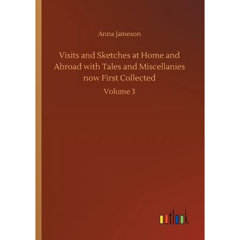 按需印刷Visits and Sketches at Home and Abroad with Tales and Miscellanies now First Collected[9783732699414]