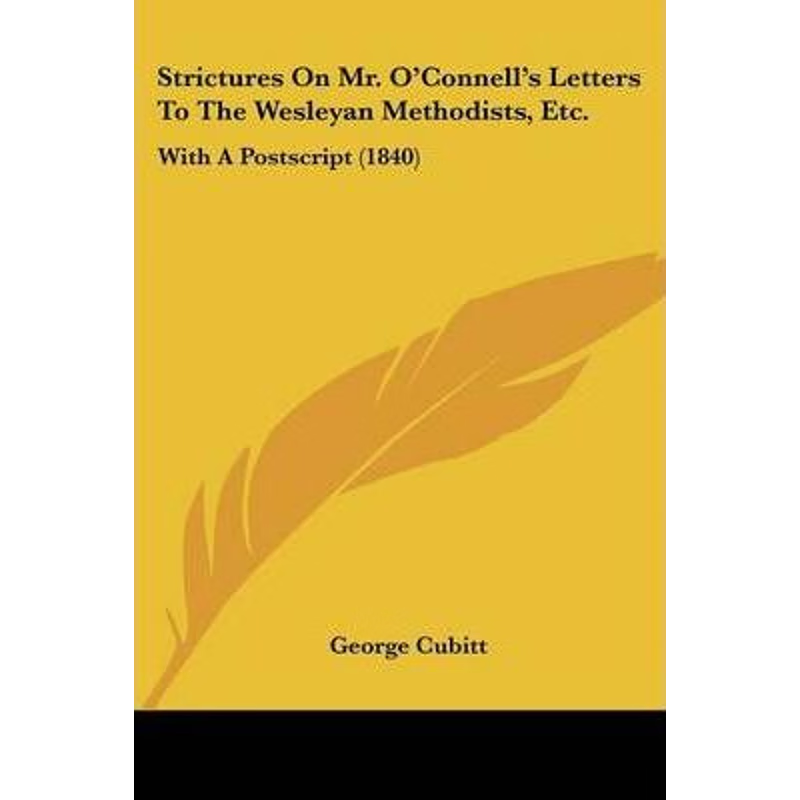 按需印刷不退不换Strictures On Mr. O'Connell's Letters To The Wesleyan Methodists, Etc.[9781104472177]