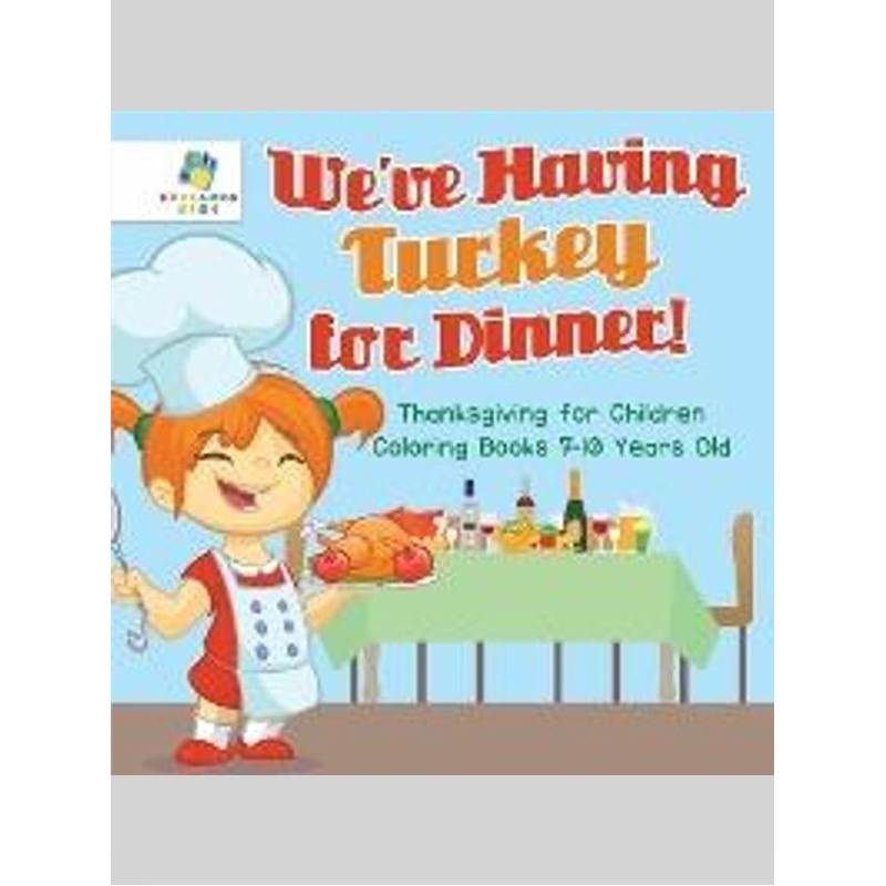 按需印刷不退不换We've Having Turkey for Dinner! | Thanksgiving for Children | Coloring Books 7-10 Years Old[978164521049
