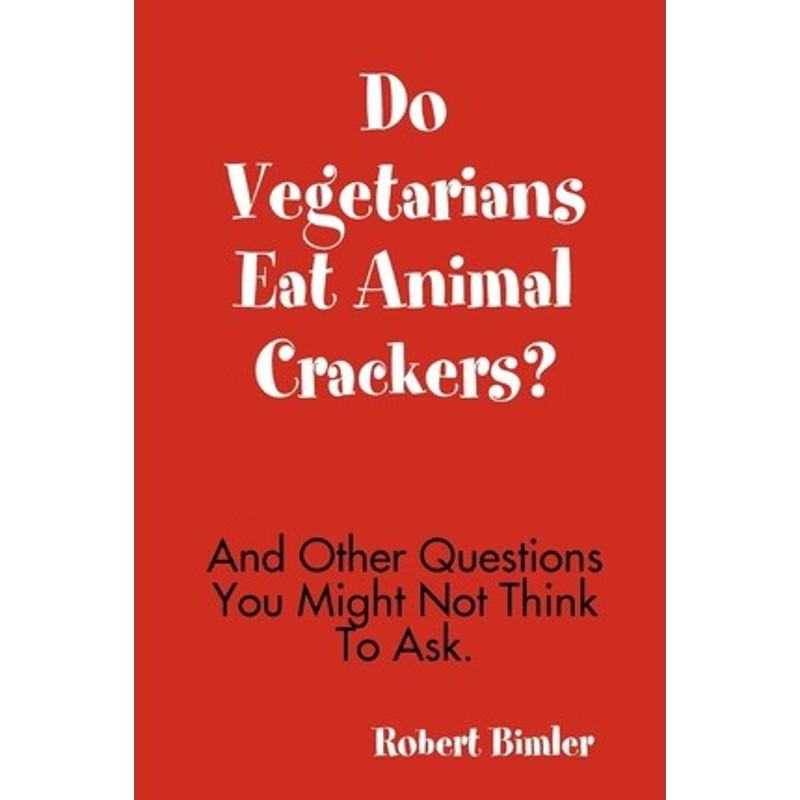 按需印刷Do Vegetarians Eat Animal Crackers? And Other Questions You Might Not Think To Ask.[9780557022069]