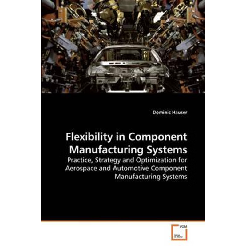 按需印刷Flexibility in Component Manufacturing Systems[9783639220162]