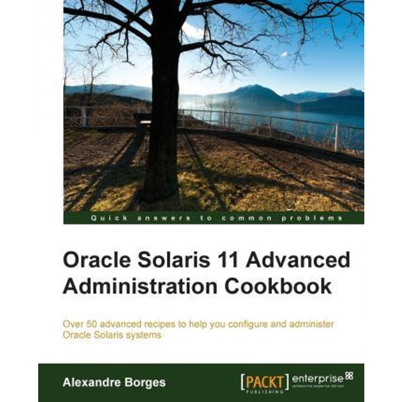 按需印刷Oracle Solaris 11 Advanced Administration Cookbook[9781849688260]