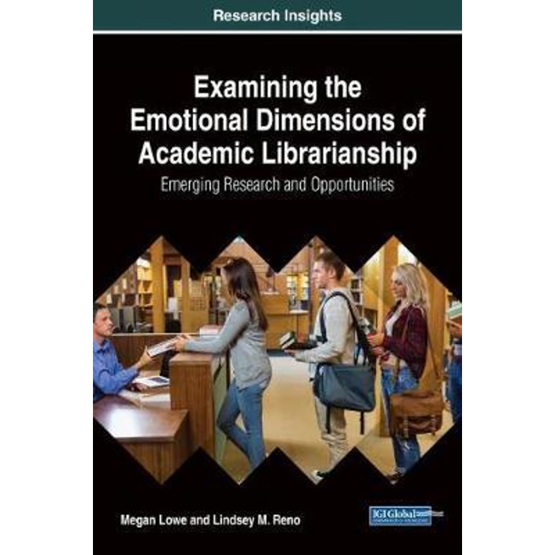 按需印刷不退不换Examining the Emotional Dimensions of Academic Librarianship[9781522537618]