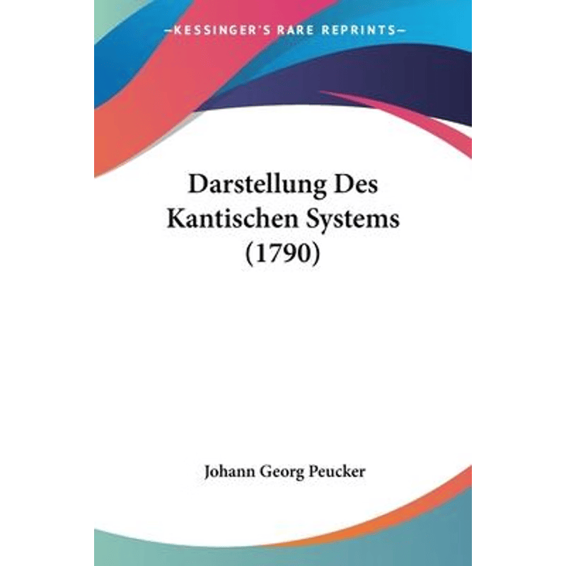 按需印刷不退不换Darstellung Des Kantischen Systems (1790)[9781104640200]
