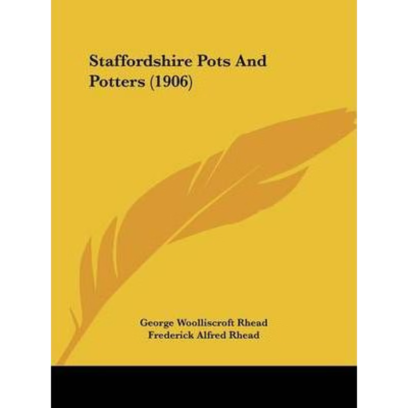 按需印刷Staffordshire Pots And Potters (1906)[9781104308551]