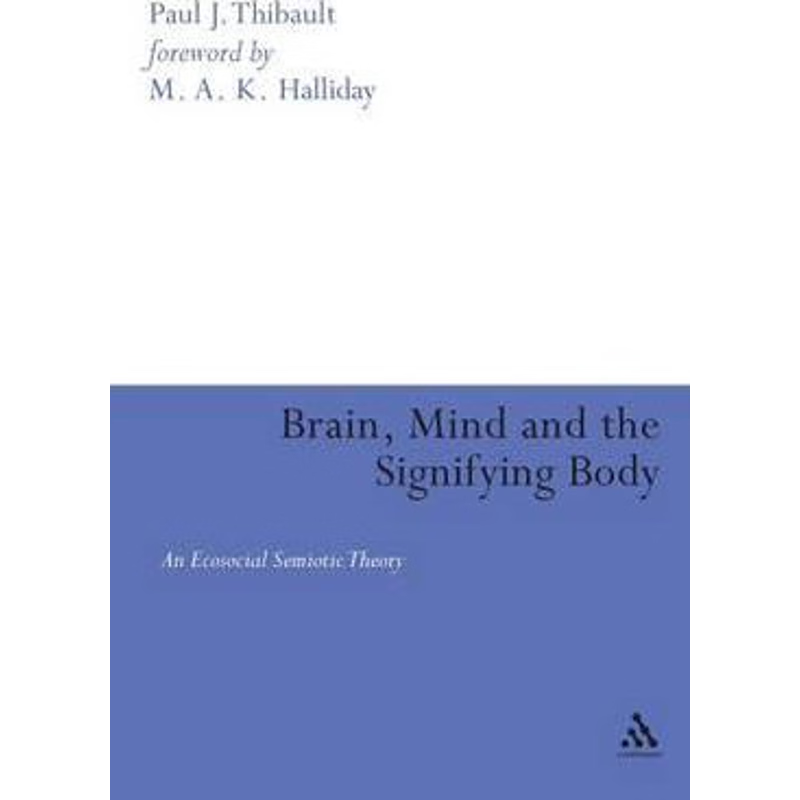 按需印刷Brain, Mind and the Signifying Body:An Ecosocial Semiotic Theory[9780826492531]