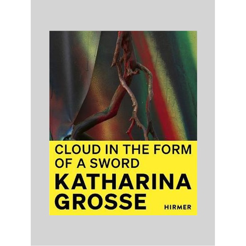 进口艺术 Katharina Grosse (Bilingual edition) Cloud in the Shape of a Sword 原版进口图书籍【上海外文书店】