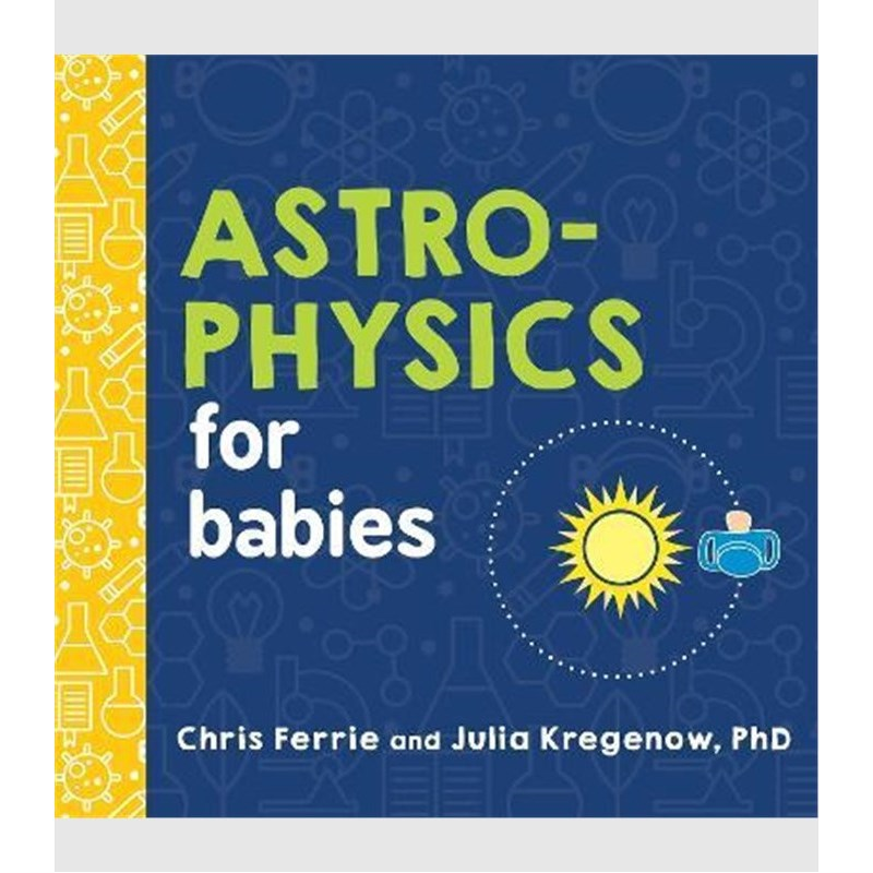 Astrophysics for Babies