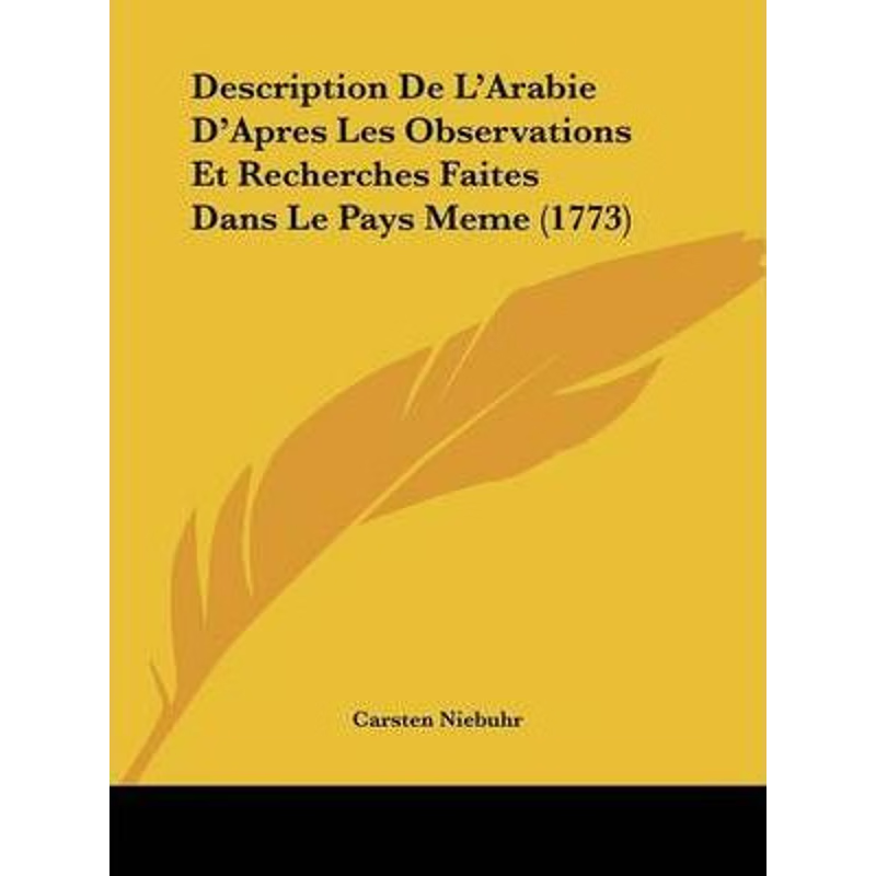 按需印刷不退不换Description De L'Arabie D'Apres Les Observations Et Recherches Faites Dans Le Pays Meme (1773)[978110411