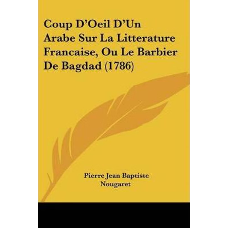 按需印刷不退不换Coup D'Oeil D'Un Arabe Sur La Litterature Francaise, Ou Le Barbier De Bagdad (1786)[9781104113056]