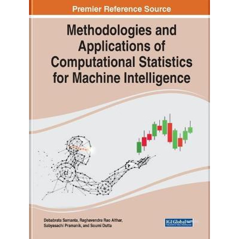按需印刷不退不换Methodologies and Applications of Computational Statistics for Machine Intelligence[9781799877011]