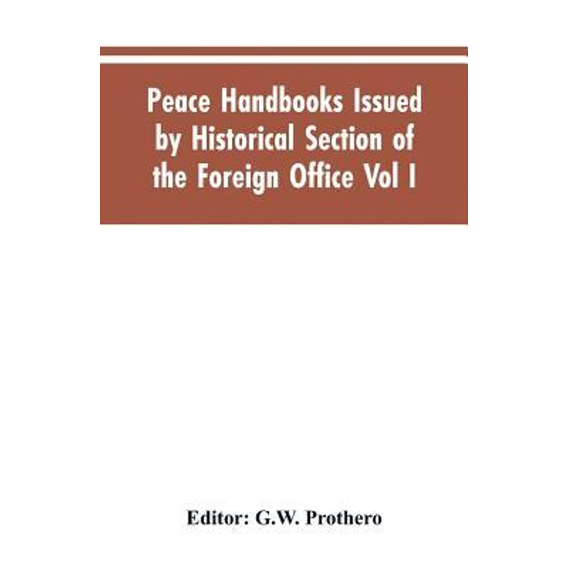 按需印刷Peace Handbooks Issued by Historical Section of the Foreign Office Vol I.[9789353605025]