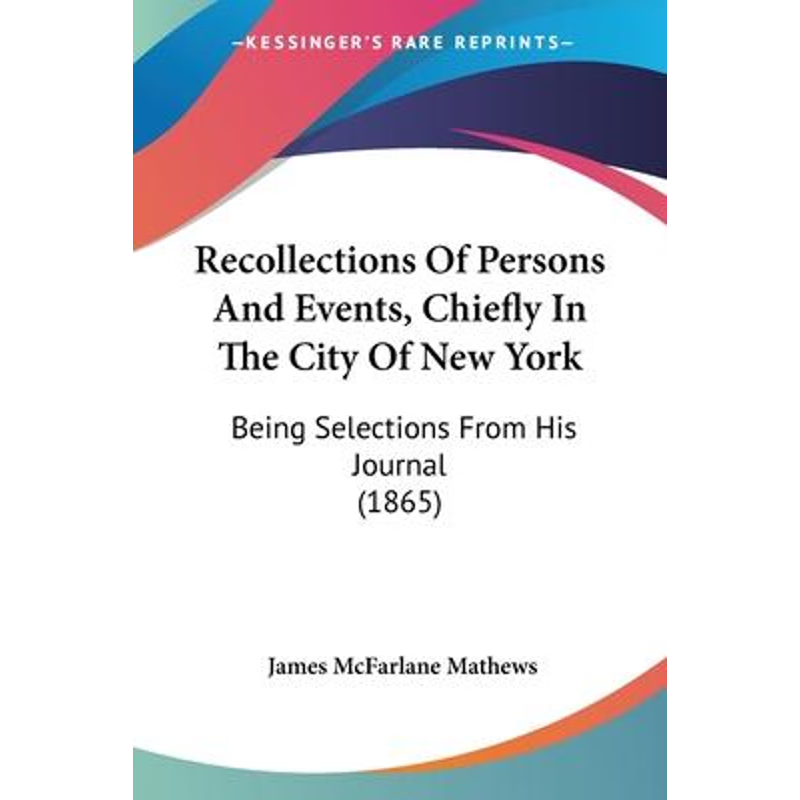 按需印刷不退不换Recollections Of Persons And Events, Chiefly In The City Of New York[9781120688286]