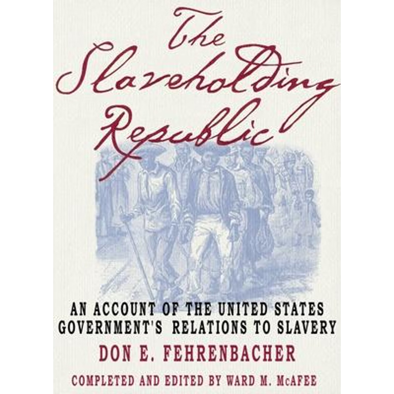 预订The Slaveholding Republic:An Account of the United States Government's Relations to Slavery