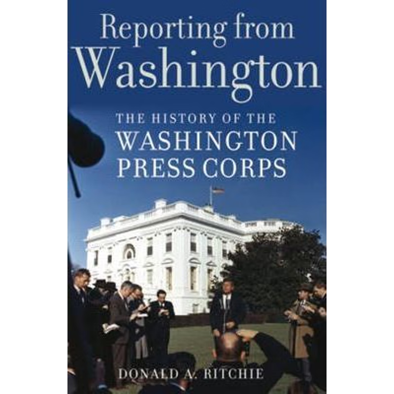 预订Reporting from Washington:The History of the Washington Press Corps