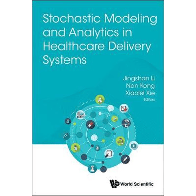 按需印刷不退不换Stochastic Modeling and Analytics in Healthcare Delivery Systems[9789813220843]