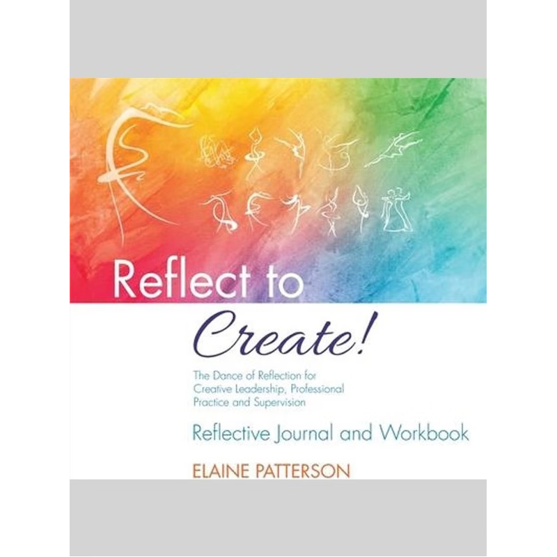 预订Reflect to Create! The Dance of Reflection for Creative Leadership, Professional Practice and Superv