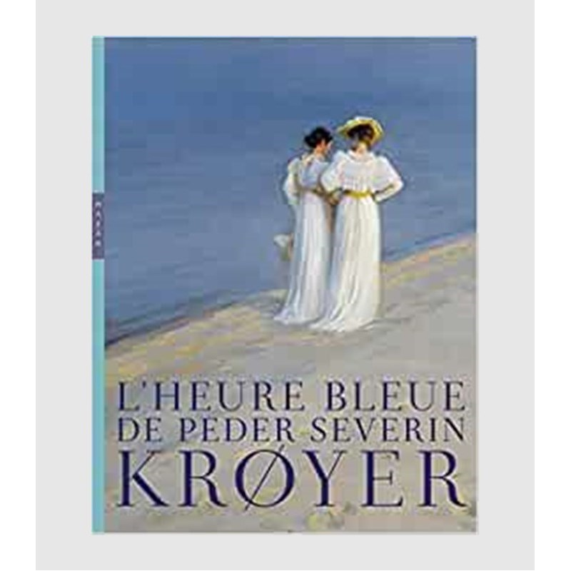 进口艺术 法语书 L'heure bleue de Peder Severin Krøyer: Catalogue officiel d'exposition 法文版 原版进口【上海外文书店】