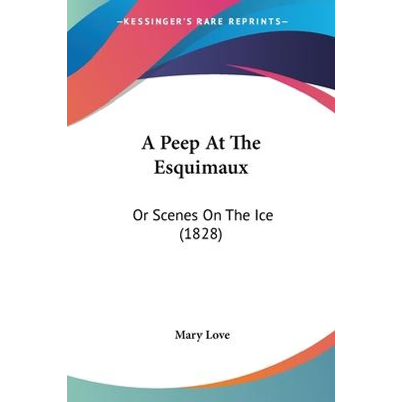 按需印刷不退不换A Peep At The Esquimaux[9781120125743]