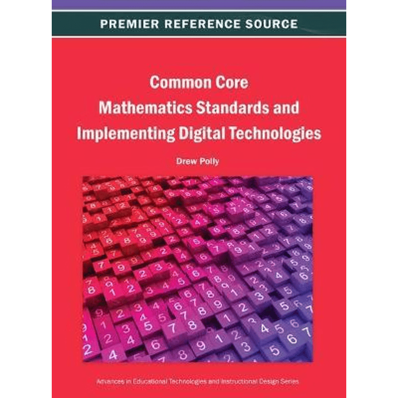 按需印刷不退不换Common Core Mathematics Standards and Implementing Digital Technologies[9781466640863]