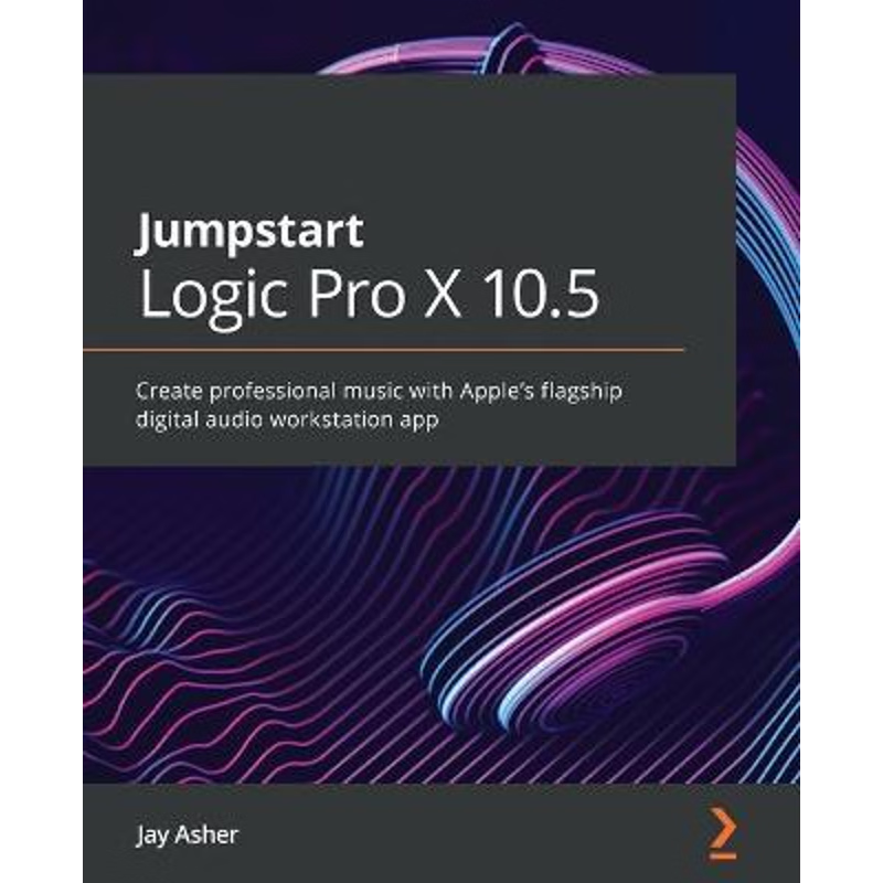 按需印刷不退不换Jumpstart Logic Pro 10.6[9781800562776]