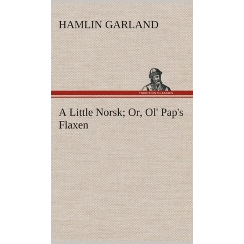 按需印刷A Little Norsk Or, Ol' Pap's Flaxen[9783849516925]