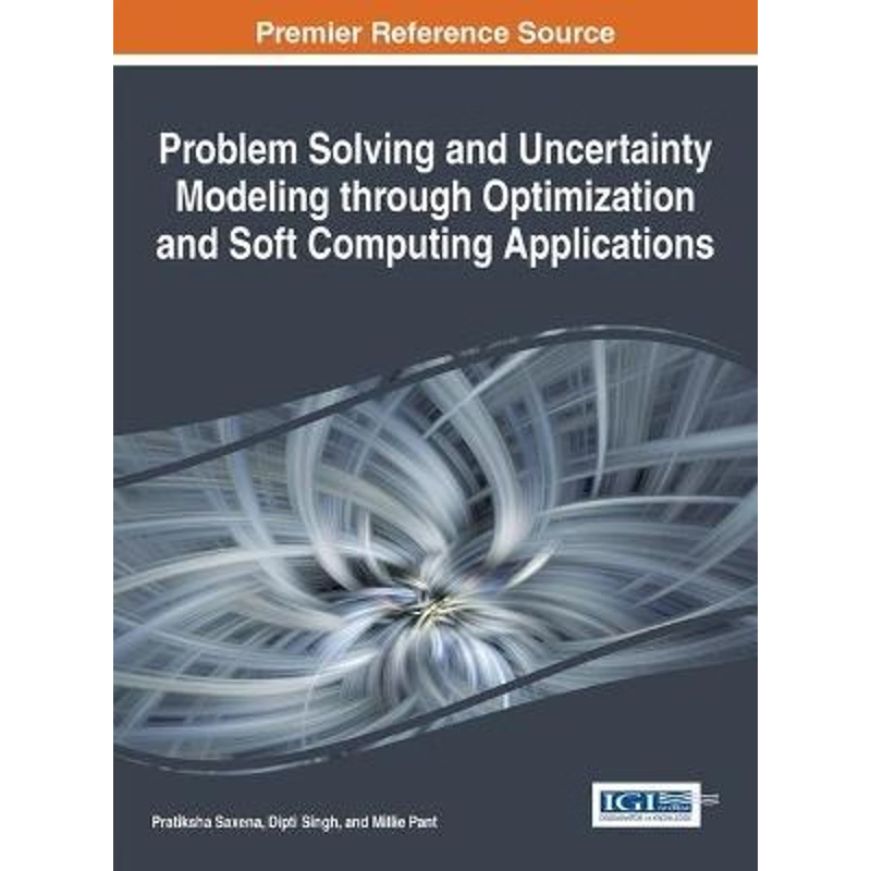 按需印刷Problem Solving and Uncertainty Modeling through Optimization and Soft Computing Applications[9781466698857]