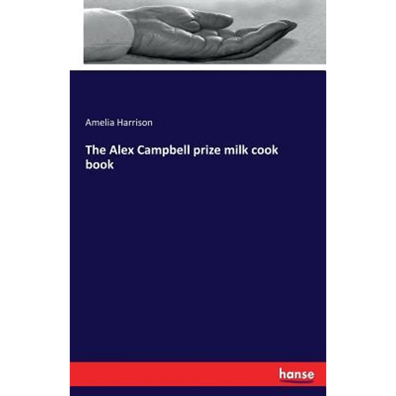 按需印刷不退不换The Alex Campbell prize milk cook book[9783744786034]
