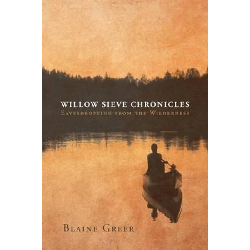 按需印刷Willow Sieve Chronicles-Eavesdropping from the Wilderness[9781633380622]